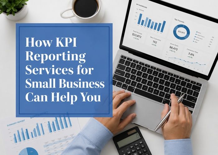 How KPI Reporting Services for Small Business Can Help You